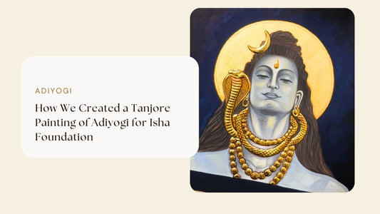 How We Created a Tanjore Painting of Adiyogi for Isha Foundation