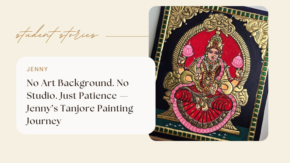 No Art Background. No Studio. Just Patience — Jenny's Tanjore Painting Journey