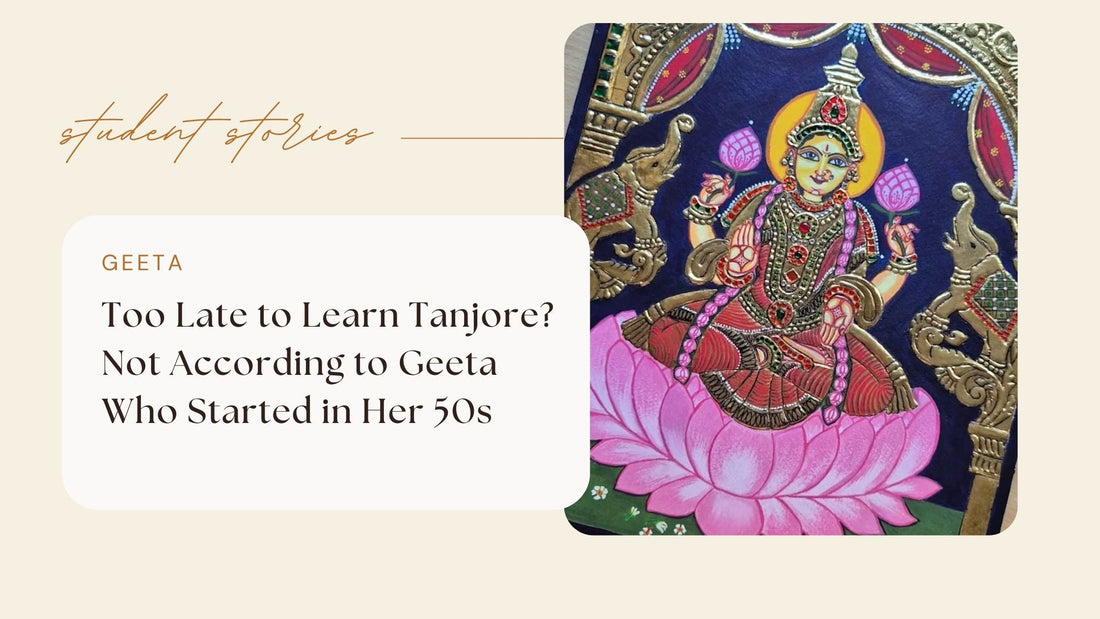 Too Late to Learn Tanjore? Not According to Geeta Who Started in Her 50s