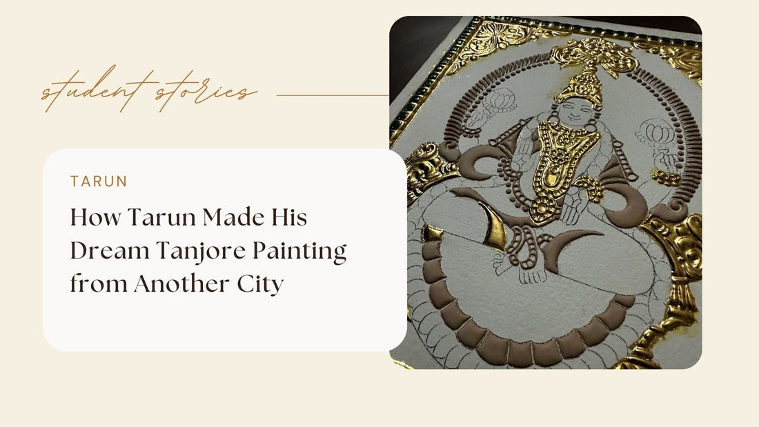 How Tarun Made His Dream Tanjore Painting from Another City