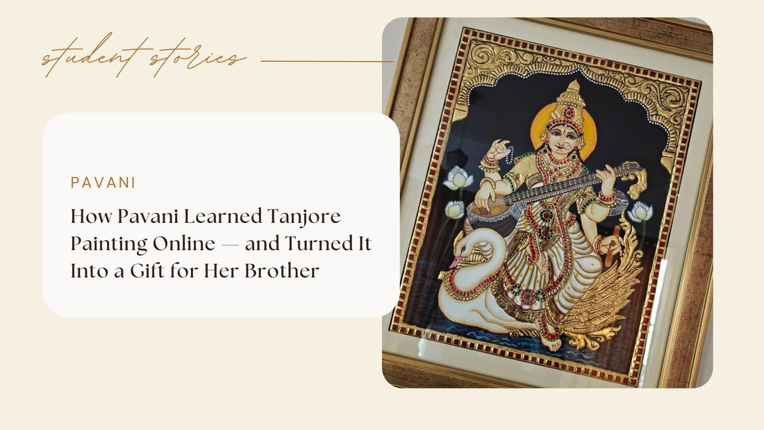 How Pavani Learned Tanjore Painting Online — and Turned It Into a Gift for Her Brother