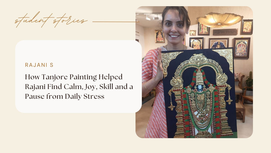 How Tanjore Painting Helped Rajani Find Calm, Joy, Skill and a Pause from Daily Stress